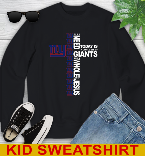 NFL All I Need Today Is A Little Bit Of New York Giants Cross Shirt Youth Sweatshirt