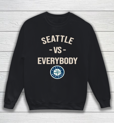 Seattle Mariners Vs Everybody Sweatshirt