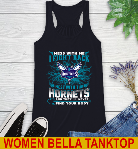 NBA Basketball Charlotte Hornets Mess With Me I Fight Back Mess With My Team And They'll Never Find Your Body Shirt Racerback Tank 8