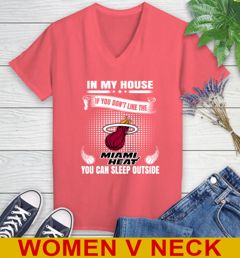 Miami Heat NBA Basketball In My House If You Don't Like The Heat You Can Sleep Outside Shirt Women's V-Neck T-Shirt 6