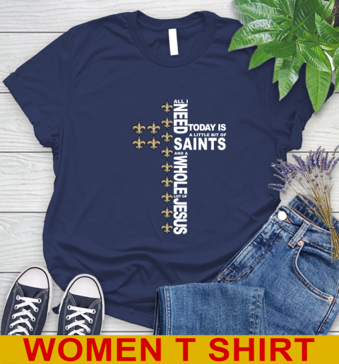 NFL All I Need Today Is A Little Bit Of New Orleans Saints Cross Shirt Women's T-Shirt 12