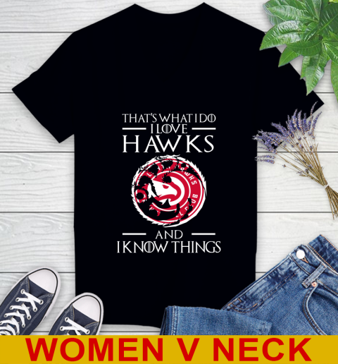 Atlanta Hawks NBA Basketball That's What I Do I Love My Team And I Know Things Game Of Thrones 73