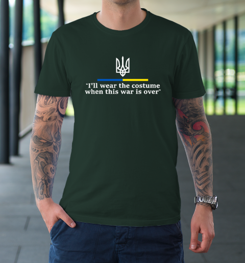 I'll Wear the Costume when This War Is Over T-Shirt 3
