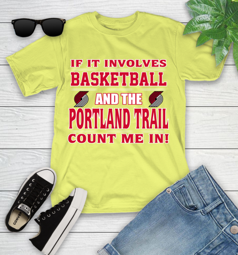 NBA If It Involves Basketball And Portland Trail Blazers Count Me In Sports Youth T-Shirt 8