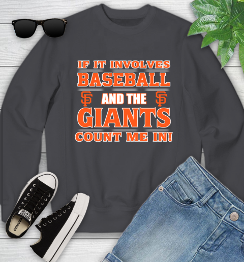 MLB If It Involves Baseball And The San Francisco Giants Count Me In Sports Youth Sweatshirt 6