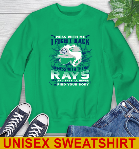 MLB Baseball Tampa Bay Rays Mess With Me I Fight Back Mess With My Team And They'll Never Find Your Body Shirt Sweatshirt 8
