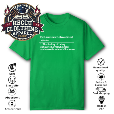 Exhausterwhelmulated Exhausted Overwhelmed Overstimulated T-Shirt vvjp exhausterwhelmulated exhausted overwhelmed overstimulated classic t shirt 2 front irish green HBCU Clothing Apparel