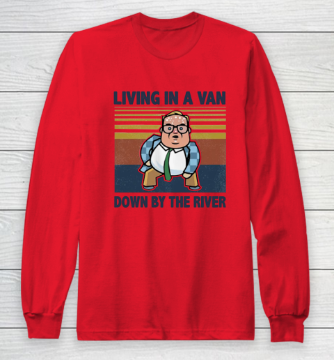 Matt Foley Living In A Van Down By The River Long Sleeve T-Shirt 7