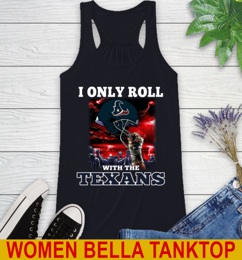 Houston Texans NFL Football I Only Roll With My Team Sports Racerback Tank 8
