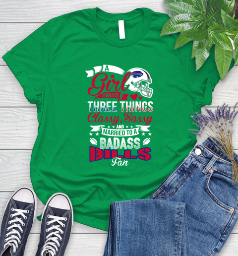 Buffalo Bills NFL Football A Girl Should Be Three Things Classy Sassy And A Be Badass Fan Women's T-Shirt 9