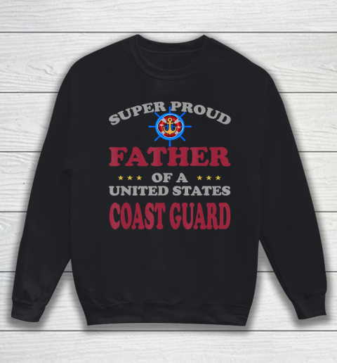 Father gift shirt Veteran Super Proud Father of a United States Coast Guard T Shirt Sweatshirt