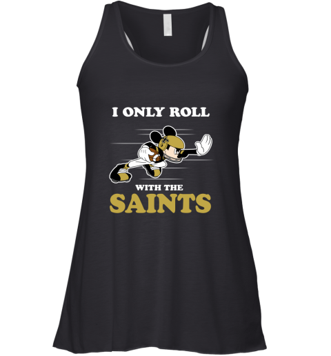 NFL Mickey Mouse I Only Roll With New Orleans Saints Racerback Tank