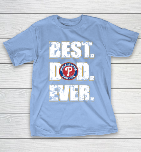 MLB Philadelphia Phillies Baseball Best Dad Ever Family Shirt T-Shirt 10