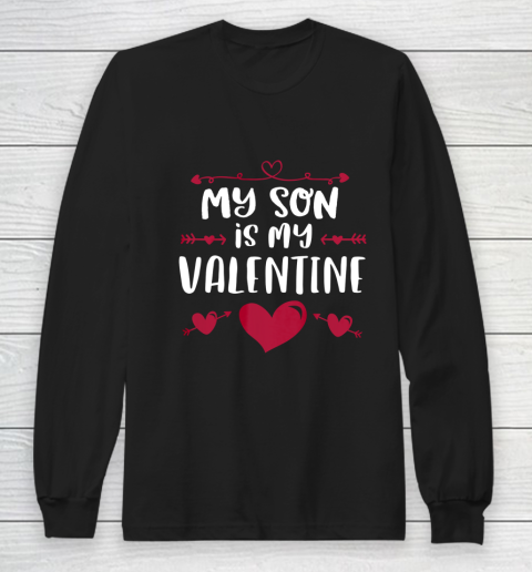 My Son Is My Valentine T Shirt Mom Dad Valentine s Day Long Sleeve T-Shirt