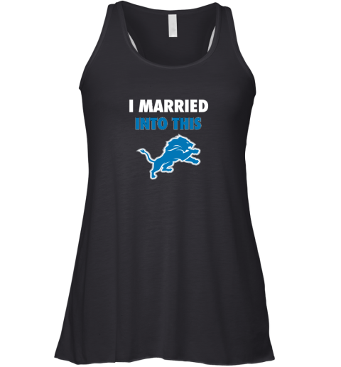 I Married Into This Detroit Lions Racerback Tank