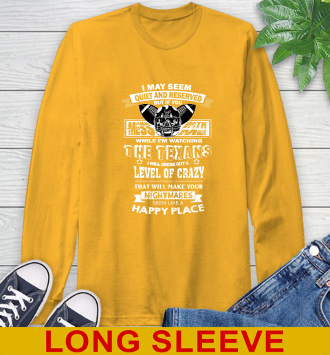Houston Texans NFL Football If You Mess With Me While I'm Watching My Team Long Sleeve T-Shirt - Image 3
