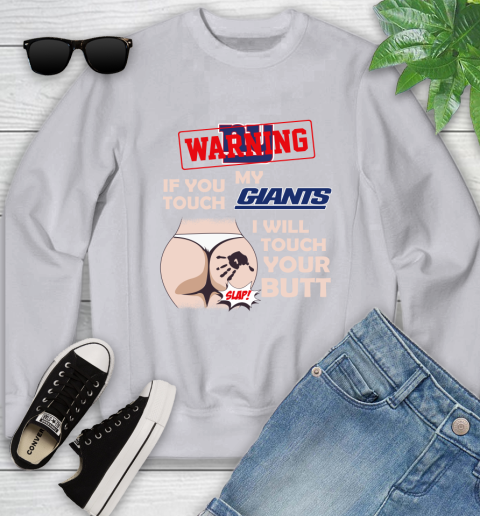 New York Giants NFL Football Warning If You Touch My Team I Will Touch My Butt Youth Sweatshirt 3