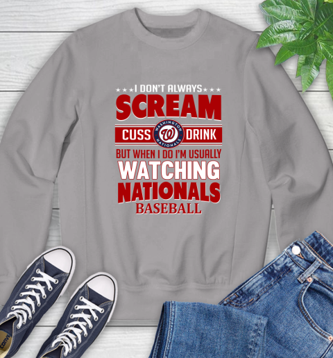 Washington Nationals MLB I Scream Cuss Drink When I'm Watching My Team Sweatshirt 5