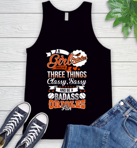 Baltimore Orioles MLB Baseball A Girl Should Be Three Things Classy Sassy And A Be Badass Fan Tank Top