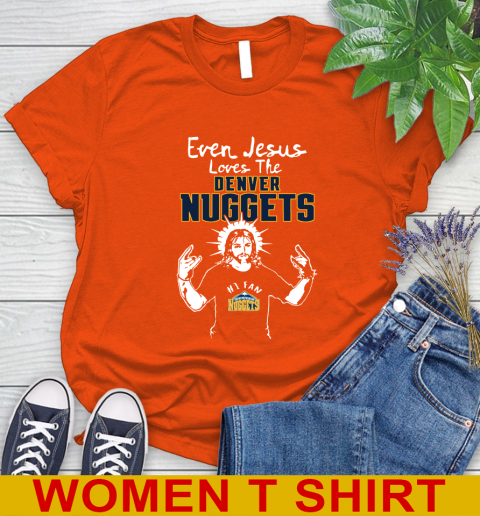 Denver Nuggets NBA Basketball Even Jesus Loves The Nuggets Shirt Women's T-Shirt 3