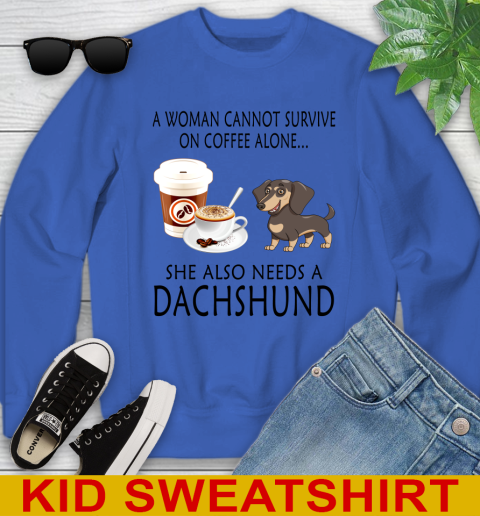 Women cannot survive on coffee alone she also need a DACHSHUND tshirt 100