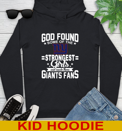 New York Giants NFL Football God Found Some Of The Strongest Girls Adoring Fans Youth Hoodie