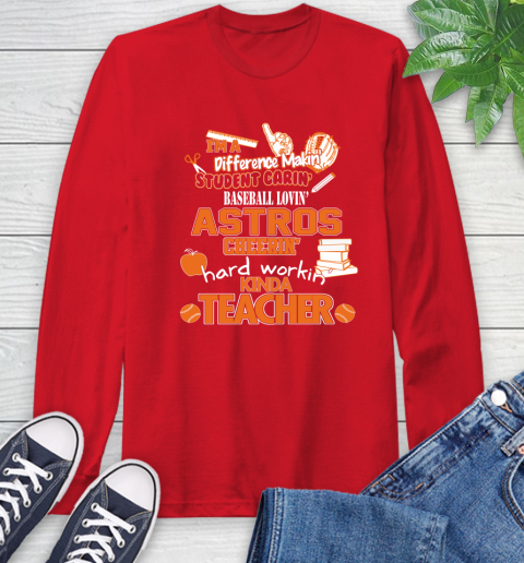 Houston Astros MLB I'm A Difference Making Student Caring Baseball Loving Kinda Teacher Long Sleeve T-Shirt 11