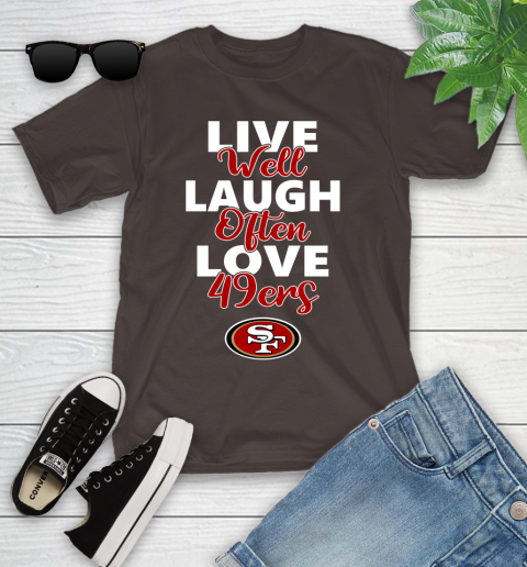 NFL Football San Francisco 49ers Live Well Laugh Often Love Shirt Youth T-Shirt 6
