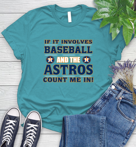 MLB If It Involves Baseball And The Houston Astros Count Me In Sports Women's T-Shirt 12