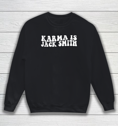 Karma Is Jack Smith Sweatshirt