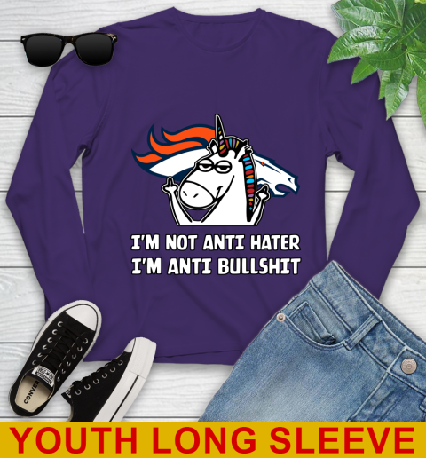 Denver Broncos NFL Football Unicorn I'm Not Anti Hater I'm Anti Bullshit Youth Long Sleeve 5
