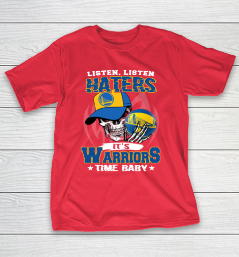 Listen Haters It is WARRIORS Time Baby NBA T-Shirt 9