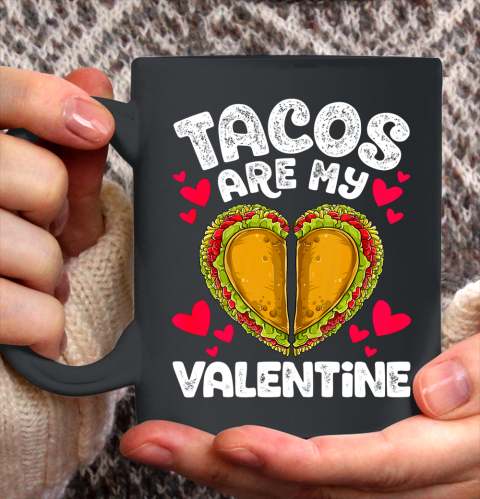 Tacos Are My Valentine Funny Valentines Day Women Taco Heart Ceramic Mug 11oz