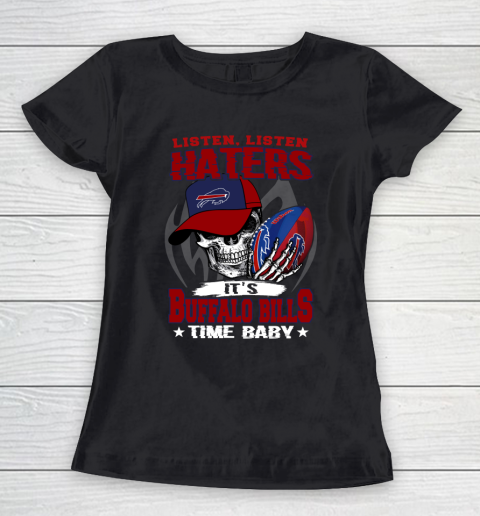 Listen Haters It is BILLS Time Baby NFL Women's T-Shirt