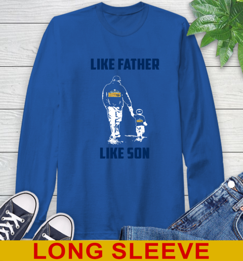 Denver Nuggets NBA Basketball Like Father Like Son Sports Long Sleeve T-Shirt 11