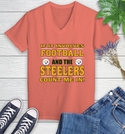 NFL If It Involves Football And The Pittsburgh Steelers Count Me In Sports Women's V-Neck T-Shirt 6