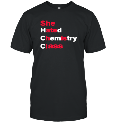 She Hated Chemistry Class Unisex Jersey Tee