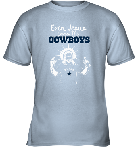 Even Jesus Loves The Cowboys #1 Fan Dallas Cowboys Youth T-Shirt