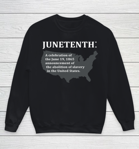 Junetenth A Celebration Of The June 19, 1865 Announcement Of The Abolition Of Slavery In The United States Youth Sweatshirt