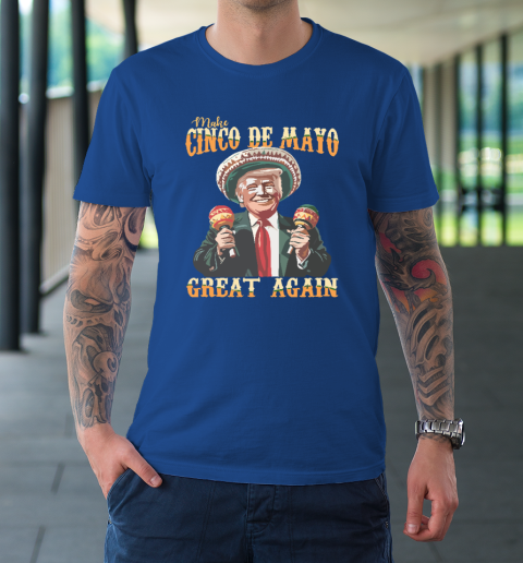 Trump Make Cinco De Mayo Great Again T-Shirt 7