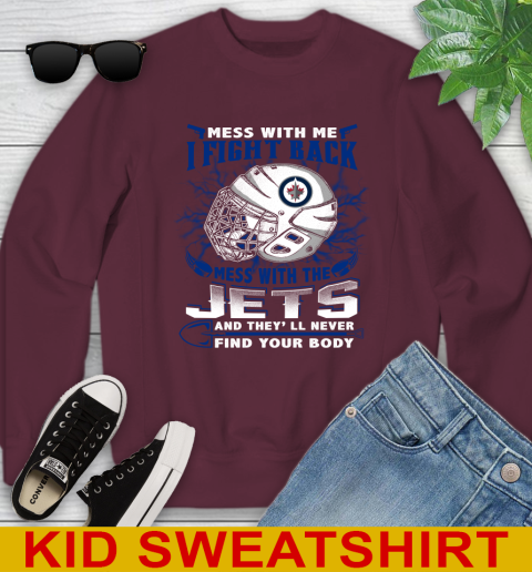 Winnipeg Jets Mess With Me I Fight Back Mess With My Team And They'll Never Find Your Body Shirt Youth Sweatshirt 4