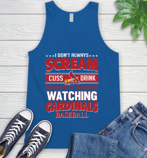 St.Louis Cardinals MLB I Scream Cuss Drink When I'm Watching My Team Tank Top 4