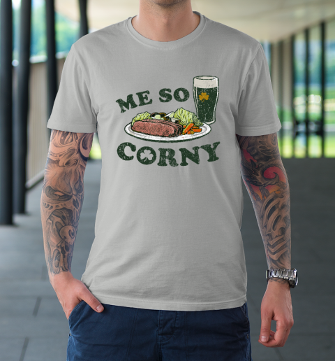 Me So Corny Beer Corned Beef And Cabbage St Patrick's Day T-Shirt 8