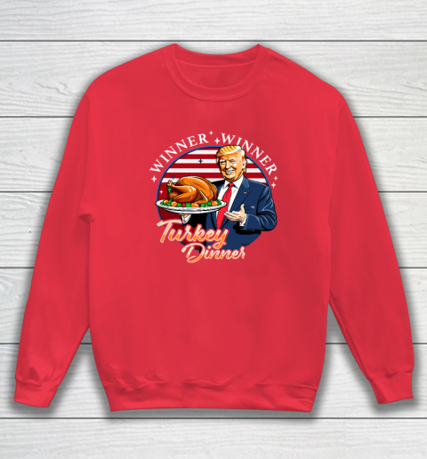 Humor Funny Trump Winner Winner Turkey Dinner Thanksgiving Sweatshirt 6