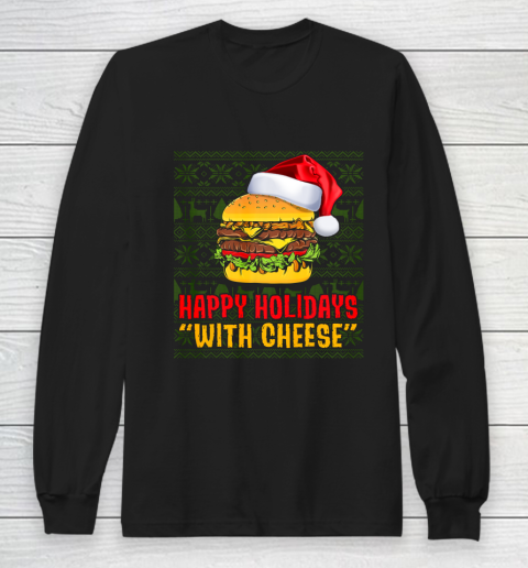 Funny Happy Holidays With Cheese Christmas Gifts Ugly Long Sleeve T-Shirt