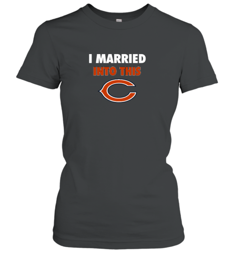 I Married Into This Chicago Bears Women's T-Shirt