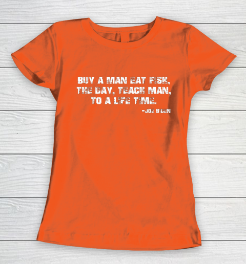 Biden Buy a man eat fish the day teach man to a life time Women's T-Shirt 3