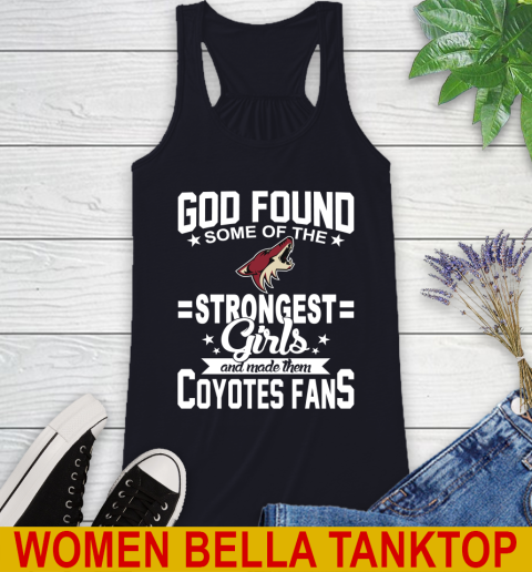 Arizona Coyotes NHL Football God Found Some Of The Strongest Girls Adoring Fans Racerback Tank 8