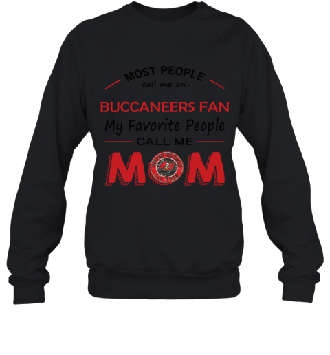 Most People Call Me Tampa Bay Buccaneers Fan Football Mom Sweatshirt