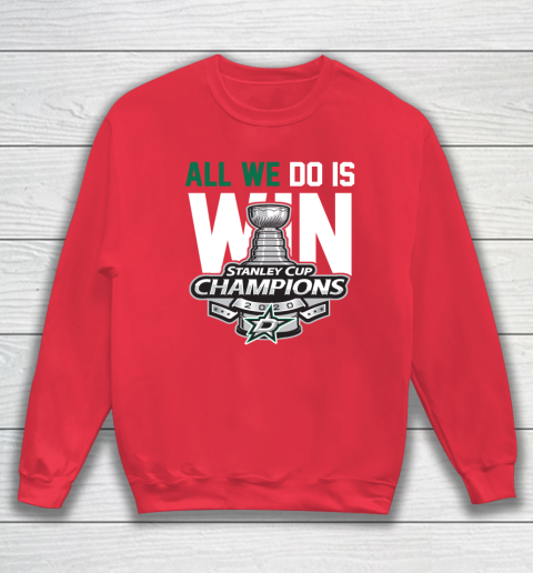 Dallas Stars Stanley Cup Champions All We Do Is Win Sweatshirt 7